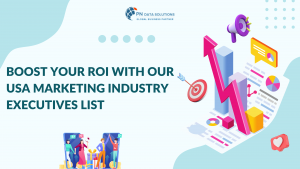 Boost Your ROI with Our USA Marketing Industry Executives List