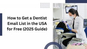 How to Get a Dentist Email List in the USA for Free (2025 Guide)