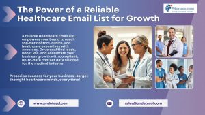 The Power of a Reliable Healthcare Email List in Driving B2B Growth