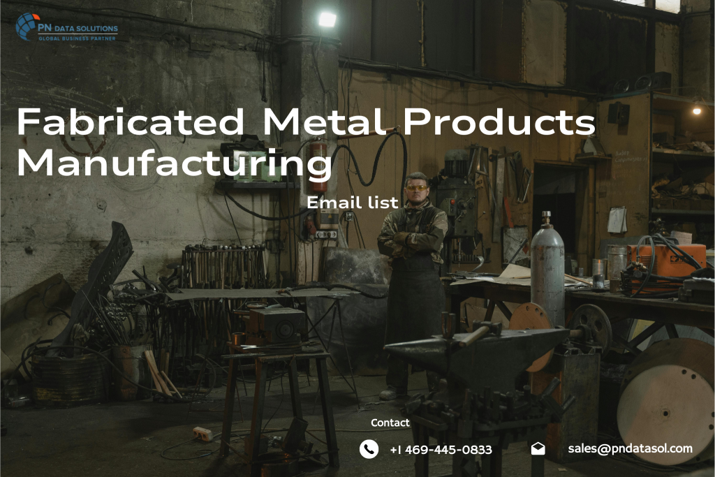 Fabricated Metal Products Manufacturing Email List | Verified Industry Contacts