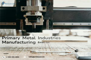 Primary Metal Industries Manufacturing Email List | Verified Global Contacts